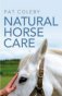 Natural Horse Care: A Practical Guide